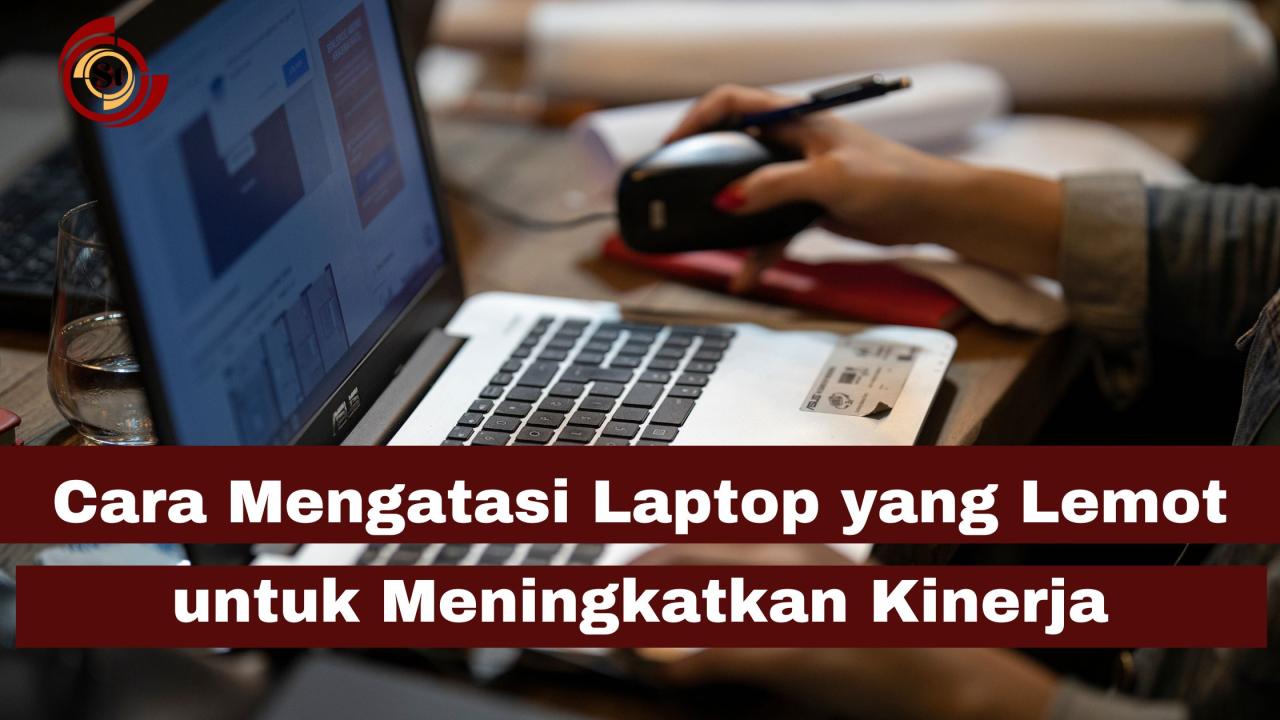 Cara Mengatasi Laptop yang Lemot untuk Meningkatkan Kinerja ⋆ SimakTekno