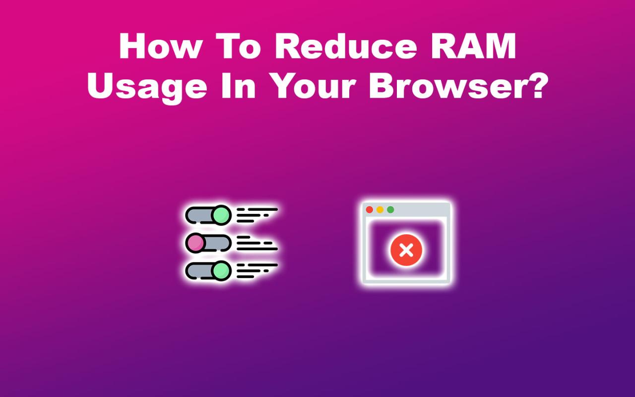 Trik Mengoptimalkan Browser Agar Tidak Boros RAM